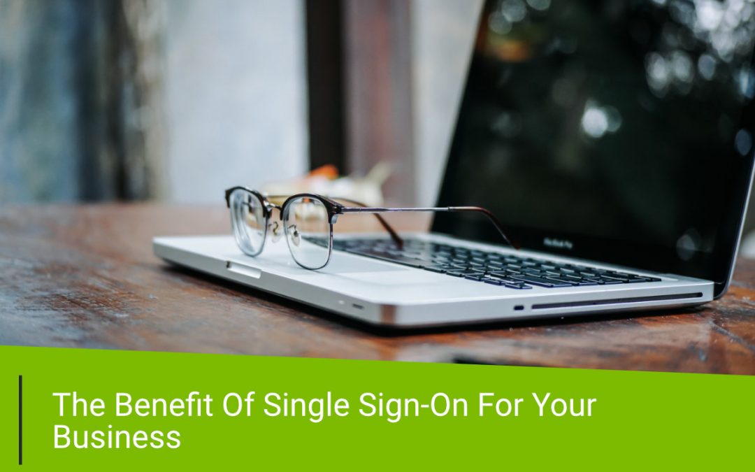 The Benefit Of Single Sign-On For Your Business