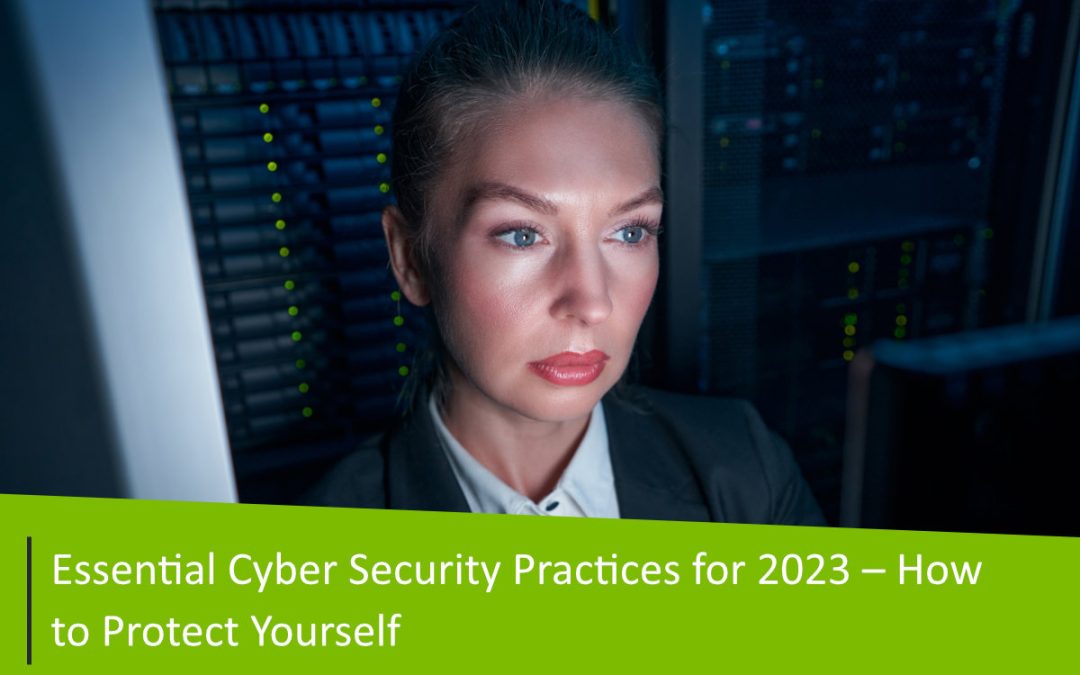 Essential Cyber Security Practices for 2023 – How to Protect Yourself